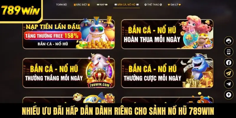 Nhiều ưu đãi hấp dẫn dành riêng cho sảnh nổ hũ 789Win