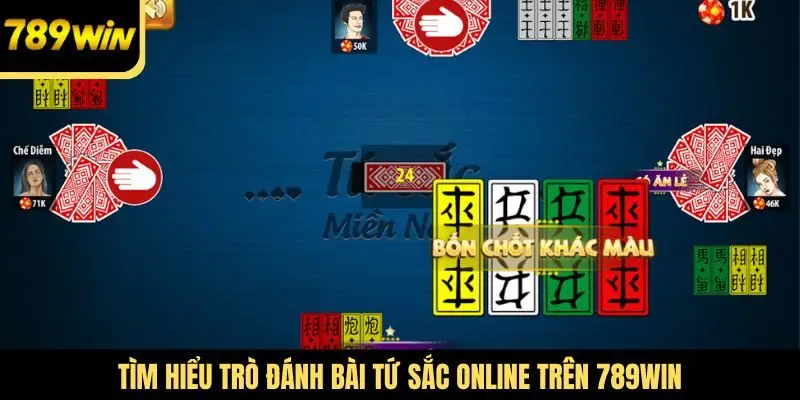 Tìm hiểu trò đánh bài Tứ Sắc online trên 789win